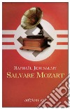 Salvare Mozart. E-book. Formato EPUB ebook di Raphael Jerusalmy