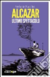 Alcazar, ultimo spettacolo. E-book. Formato EPUB ebook