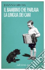 Il bambino che parlava la lingua dei cani. E-book. Formato EPUB ebook