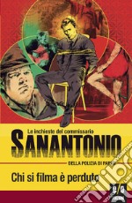 Chi si filma è perduto: Le inchieste del commissario Sanantonio. E-book. Formato EPUB