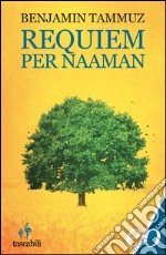 Requiem per Naaman. Cronaca di discorsi famigliari (1895-1974). E-book. Formato EPUB ebook