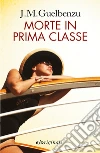 Morte in prima classe. E-book. Formato EPUB ebook di José María Guelbenzu