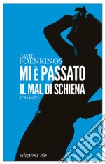 Mi è passato il mal di schiena. E-book. Formato EPUB ebook