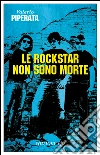Le rockstar non sono morte. E-book. Formato EPUB ebook di Valerio Piperata