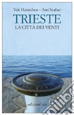 Trieste: La città dei venti. E-book. Formato EPUB ebook