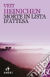 Morte in lista d’attesa. E-book. Formato EPUB ebook di Veit Heinichen