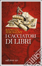 I cacciatori di libri. E-book. Formato EPUB ebook