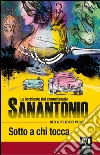 Sotto a chi tocca. Le inchieste del commissario Sanantonio della polizia di Parigi. E-book. Formato EPUB ebook di Frédéric Dard