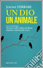 Un dio un animale. E-book. Formato EPUB ebook