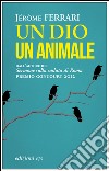 Un dio un animale. E-book. Formato EPUB ebook di Jerome Ferrari