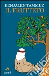 Il frutteto. E-book. Formato EPUB ebook di Benjamin Tammuz