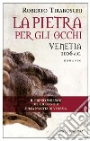 La pietra per gli occhi. Venetia 1106 d.C.. E-book. Formato EPUB ebook di Roberto Tiraboschi