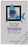 Tentativi di fuga. E-book. Formato EPUB ebook di Miguel Ángel Hernández