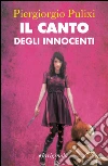 Il canto degli innocenti. E-book. Formato EPUB ebook di Piergiorgio Pulixi