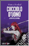 Cucciolo d’uomo. La promessa di Mila. E-book. Formato EPUB ebook di Matteo Strukul