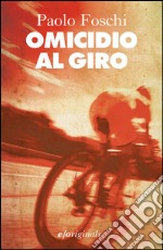 Omicidio al Giro. E-book. Formato EPUB