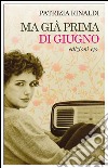 Ma già prima di giugno. E-book. Formato EPUB ebook di Patrizia Rinaldi