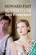 Il vento di San Francisco. E-book. Formato EPUB ebook