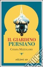 Il giardino persiano. E-book. Formato EPUB ebook