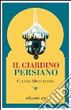 Il giardino persiano. E-book. Formato EPUB ebook di Chiara Mezzalama