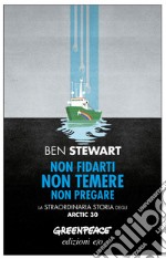 Non fidarti non temere non pregare. La straordinaria storia degli Arctic 30. E-book. Formato EPUB ebook