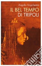 Il bel tempo di Tripoli. E-book. Formato EPUB