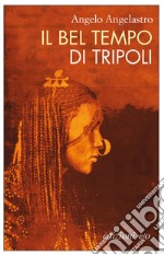 Il bel tempo di Tripoli. E-book. Formato EPUB ebook