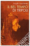 Il bel tempo di Tripoli. E-book. Formato EPUB ebook