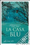 La casa blu. E-book. Formato EPUB ebook