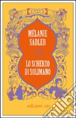 Lo scherzo di Solimano. E-book. Formato EPUB ebook