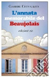 L'annata memorabile del Beaujolais. E-book. Formato EPUB ebook