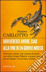 Arrivederci amore, ciao / Alla fine di un giorno noioso. E-book. Formato EPUB