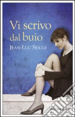 Vi scrivo dal buio. E-book. Formato EPUB ebook