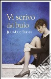 Vi scrivo dal buio. E-book. Formato EPUB ebook di Jean-Luc Seigle