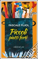 Piccoli piatti forti. E-book. Formato EPUB ebook