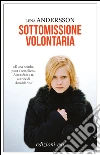 Sottomissione volontaria. E-book. Formato EPUB ebook