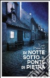 Di notte sotto il ponte di pietra. E-book. Formato EPUB ebook di Leo Perutz