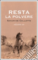 Resta la polvere. E-book. Formato EPUB ebook