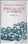 Perle alla luce del giorno. E-book. Formato EPUB ebook di Savyon Liebrecht