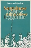 Sanguinose ballate e miracolose leggende. E-book. Formato EPUB ebook di Bohumil Hrabal
