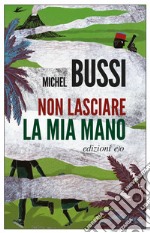 Non lasciare la mia mano. E-book. Formato EPUB ebook