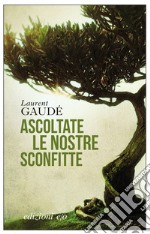 Ascoltate le nostre sconfitte. E-book. Formato EPUB ebook