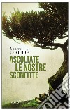 Ascoltate le nostre sconfitte. E-book. Formato EPUB ebook di Laurent Gaudé