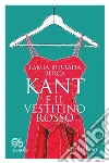 Kant e il vestitino rosso. E-book. Formato EPUB ebook di Lamia Berrada-Berca