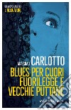 Blues per cuori fuorilegge e vecchie puttane. E-book. Formato EPUB ebook di Massimo Carlotto