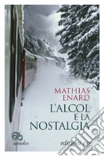 L'alcol e la nostalgia. E-book. Formato EPUB ebook