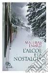 L'alcol e la nostalgia. E-book. Formato EPUB ebook di Mathias Enard