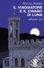 Il viaggiatore e il chiaro di luna. E-book. Formato EPUB ebook