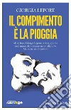 Il compimento è la pioggia. E-book. Formato EPUB ebook di Giorgia Lepore