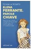 Elena Ferrante. Parole chiave. E-book. Formato EPUB ebook